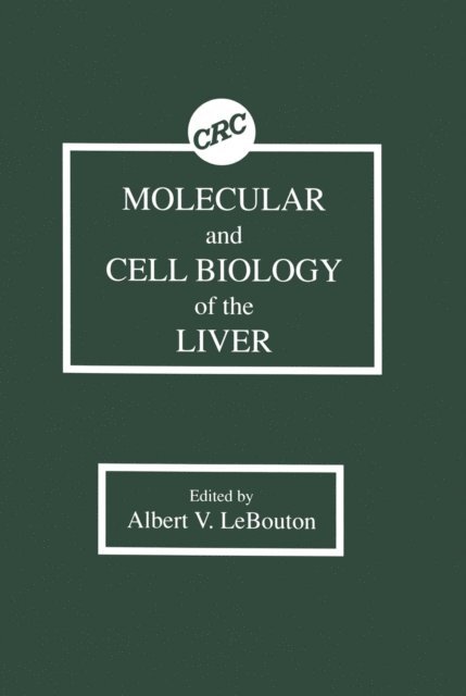 Albert V. LeBouton - Molecular & Cell Biology of the Liver, E-bok