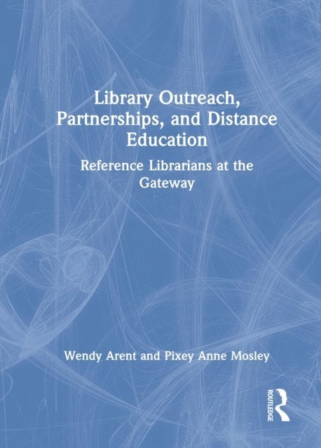 Pixey Anne Mosley, Wendy Arent - Library Outreach, Partnerships, and Distance Education, E-bok