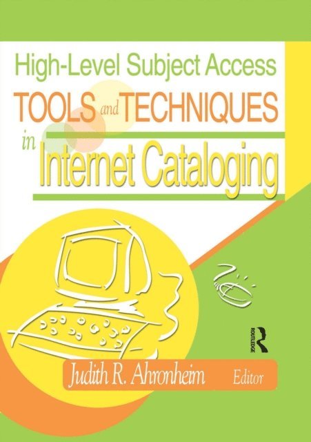 Judith Ahronheim - High-Level Subject Access Tools and Techniques in Internet Cataloging, E-bok