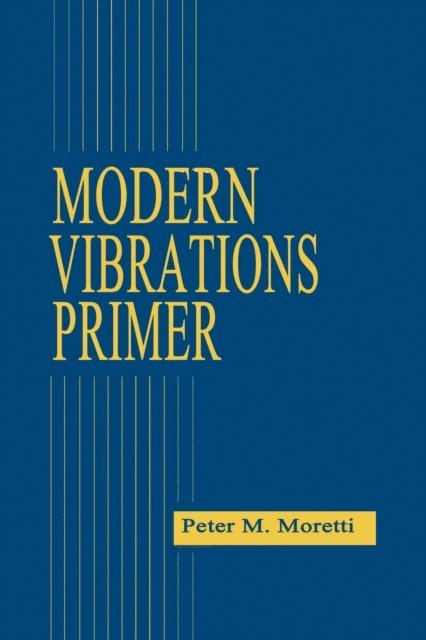 Peter M. Moretti - Modern Vibrations Primer, E-bok