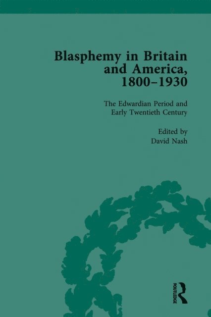 David Nash - Blasphemy in Britain and America, 1800-1930, Volume 4, E-bok