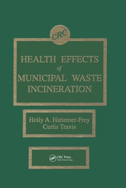 Holly A. Hattemer-Frey, Curtis C. Travis - Health Effects of Municipal Waste Incineration, E-bok
