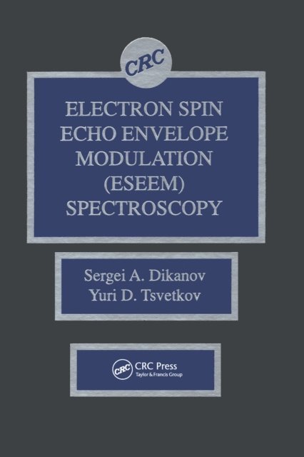 Yuri Tsvetkov, Sergei A. Dikanov - Electron Spin Echo Envelope Modulation (ESEEM) Spectroscopy, E-bok