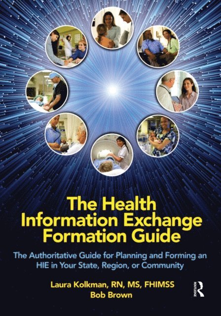 Bob Brown, Laura Kolkman - Health Information Exchange Formation Guide, E-bok