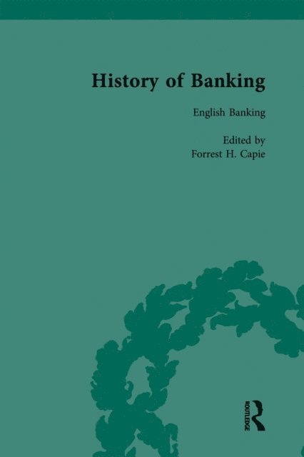 Forrest H Capie - History of Banking I, 1650-1850 Vol IV, E-bok