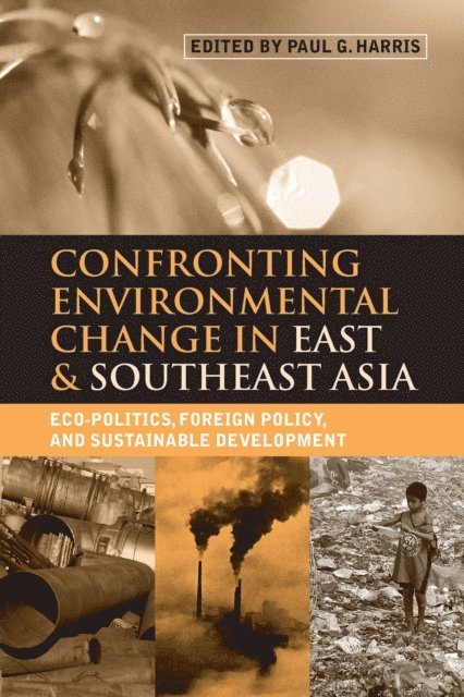 Paul G. Harris - Confronting Environmental Change in East and Southeast Asia, E-bok