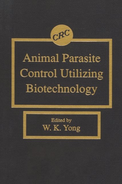Weng K. Yong - Animal Parasite Control Utilizing Biotechnology, E-bok