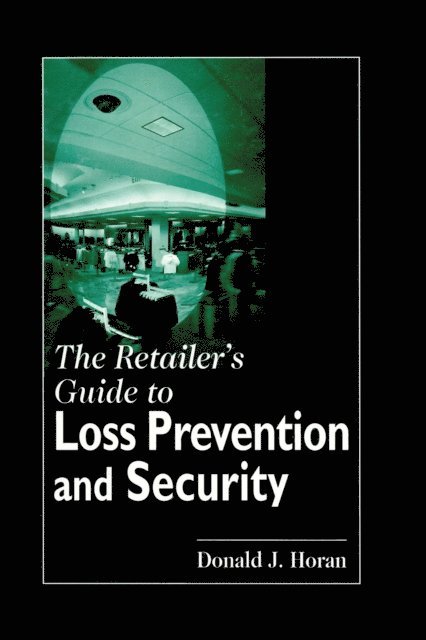 Donald J. Horan - Retailer's Guide to Loss Prevention and Security, E-bok. Tillgänglighet: Lägg i varukorg