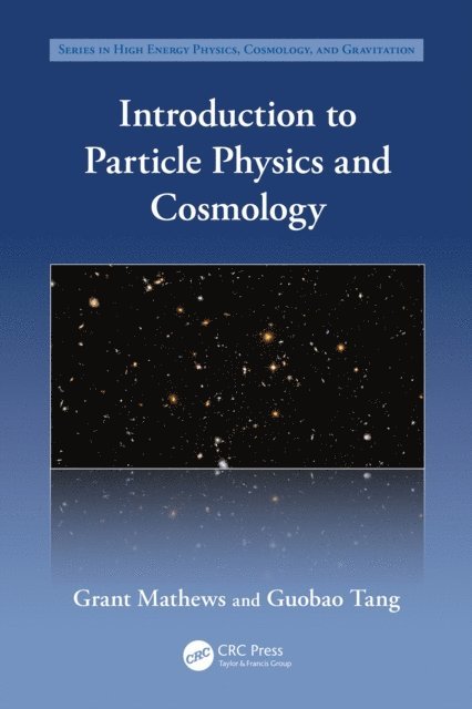 Guobao Tang, Grant Mathews - Introduction to Particle Physics and Cosmology, E-bok
