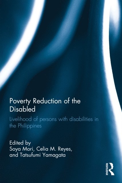 Tatsufumi Yamagata, Celia M Reyes, Soya Mori - Poverty Reduction of the Disabled, E-bok