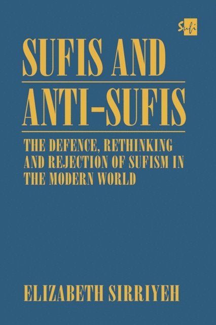 Elizabeth Sirriyeh - Sufis and Anti-Sufis: The Defence,, E-bok