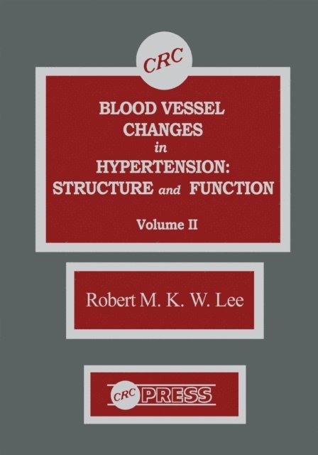 R.M.K.W. Lee - Blood Vessel Changes in Hypertension Structure and Function, Volume II, E-bok