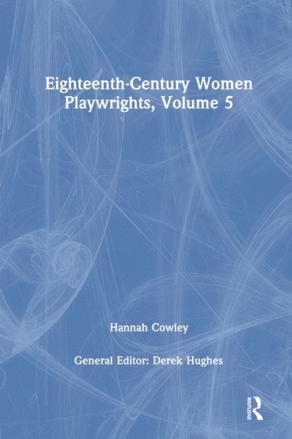 Derek Hughes - Eighteenth-Century Women Playwrights, vol 5, E-bok