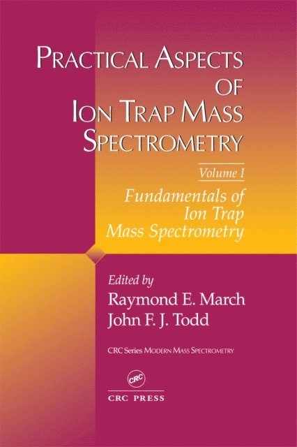 John F.J Todd, Raymond E. March - Practical Aspects of Ion Trap Mass Spectrometry, Volume I, E-bok
