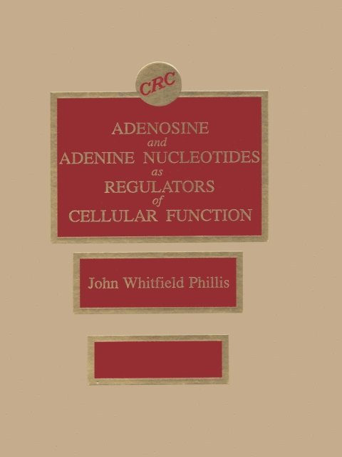 John W. Phillis - Adenosine and Adenine Nucleotides As Regulators of Cellular Function, E-bok