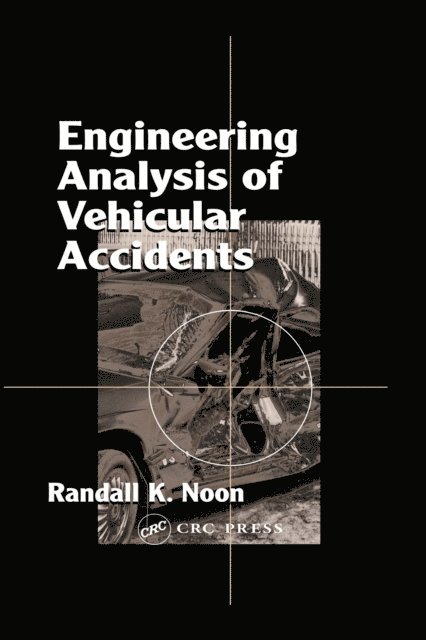 Randall K. Noon - Engineering Analysis of Vehicular Accidents, E-bok