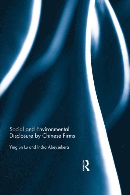 Indra Abeysekera, Yingjun Lu - Social and Environmental Disclosure by Chinese Firms, E-bok