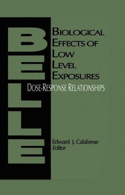 Edward J. Calabrese - Biological Effects of Low Level Exposures Dose-Response Relationships, E-bok