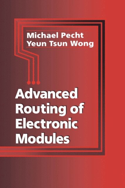 Yeun Tsun Wong, Michael Pecht - Advanced Routing of Electronic Modules, E-bok