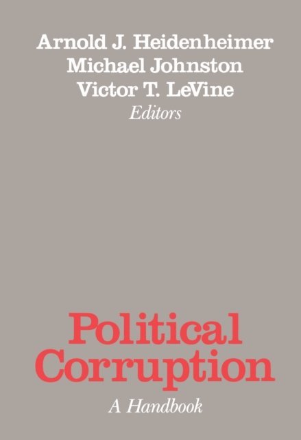 Victor T. LeVine, Michael Johnston, Arnold J. Heidenheimer - Political Corruption, E-bok