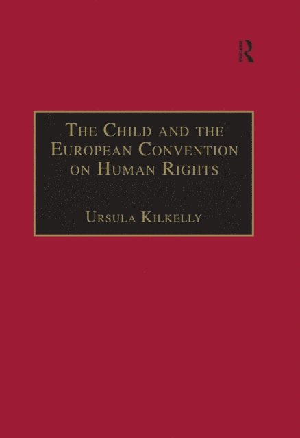 Ursula Kilkelly - Child and the European Convention on Human Rights, E-bok