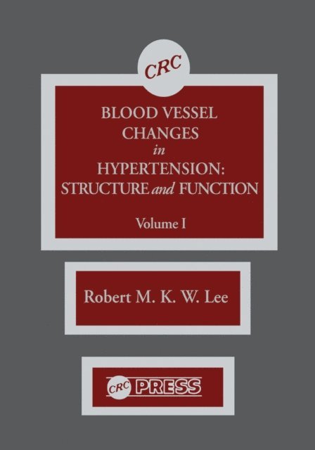 R.M.K.W. Lee - Blood Vessel Changes in Hypertension Structure and Function, Volume I, E-bok