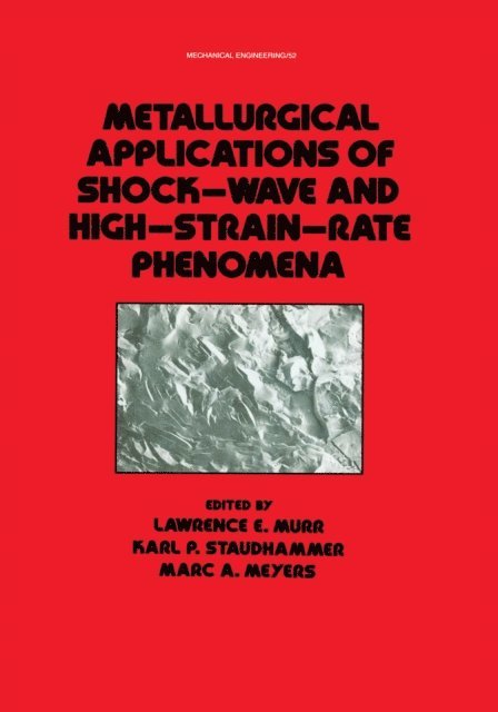 Marc A. Meyers, Karl P. Staudhammer, Lawrence E. Murr - Metallurgical Applications of Shock-Wave and High-Strain Rate Phenomena, E-bok