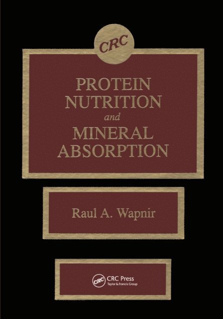 Raul A. Wapnir - Protein Nutrition and Mineral Absorption, E-bok