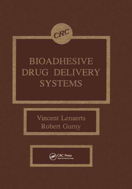Robert Gurny, Vincent M. Lenaerts - Bioadhesive Drug Delivery Systems, E-bok