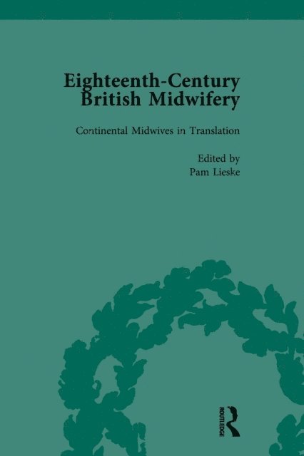 Pam Lieske - Eighteenth-Century British Midwifery, Part I vol 3, E-bok