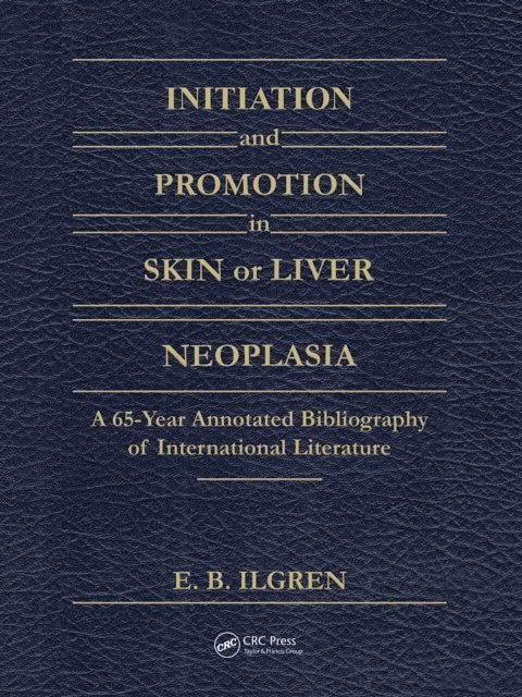 Edward B. Ilgren - Initiation and Promotion in Skin Or Liver Neoplasia, E-bok
