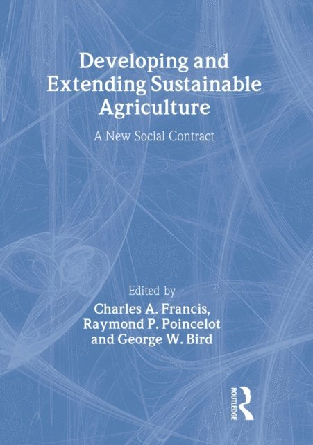 Raymond Poincelot, George Bird, Charles A. Francis - Developing and Extending Sustainable Agriculture, E-bok