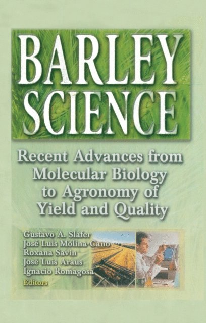 Ignacio Romagosa, Jose Luis Araus, Roxana Savin, Jose Luis Molina-Cano, Gustavo A Slafer - Barley Science, E-bok