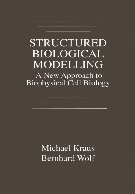Bernhard Wolf, Michael Kraus - Structured Biological Modelling, E-bok