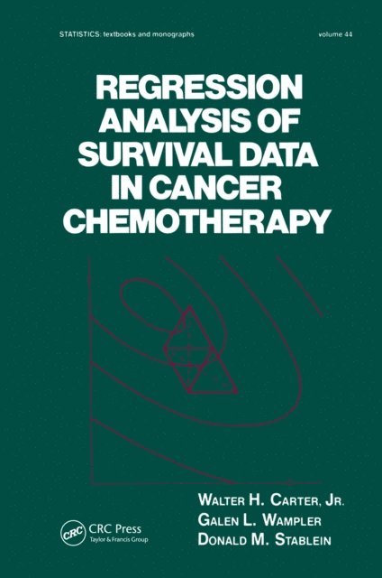 Doanld M. Stablein, Galen L. Wampler, Walter H. Carter Jr. - Regression Analysis of Survival Data in Cancer Chemotherapy, E-bok