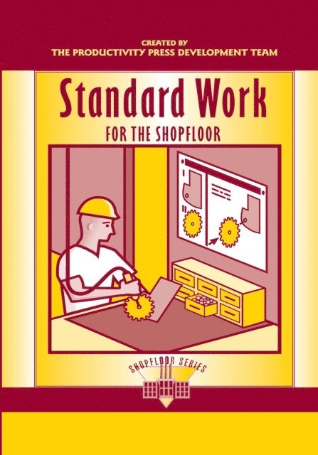 Productivity Press Development Team - Standard Work for the Shopfloor, E-bok