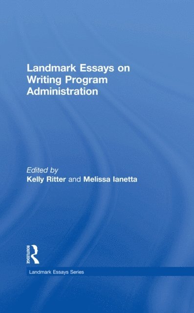 MELISSA IANETTA, Kelly Ritter - Landmark Essays on Writing Program Administration, E-bok