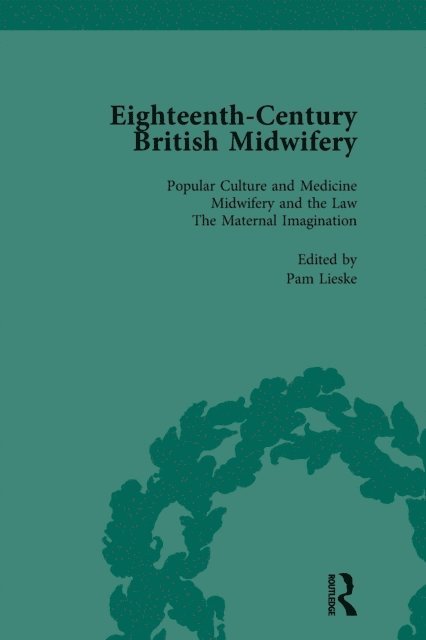 Pam Lieske - Eighteenth-Century British Midwifery, Part I vol 1, E-bok