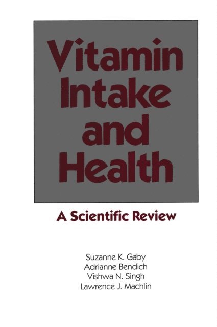 Lawrence J. Machlin, Vishaw N. Singh, Adrianne Bendich, Suzanne K. Gaby - Vitamin Intake and Health, E-bok