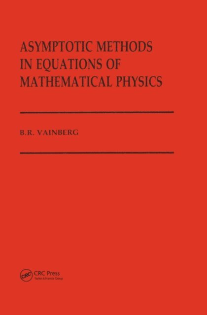 B Vainberg - Asymptotic Methods in Equations of Mathematical Physics, E-bok