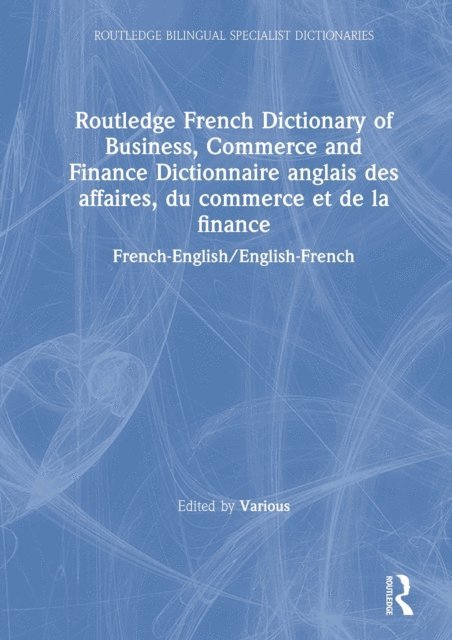 Various - Routledge French Dictionary of Business, Commerce and Finance Dictionnaire anglais des affaires, du commerce et de la finance, E-bok