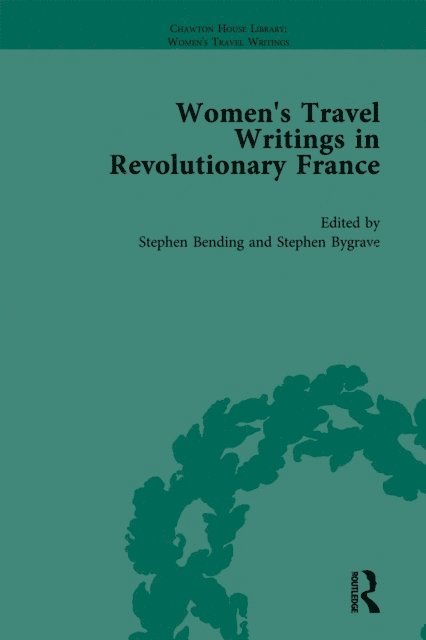 Stephen Bygrave, Stephen Bending - Women's Travel Writings in Revolutionary France, Part I Vol 2, E-bok