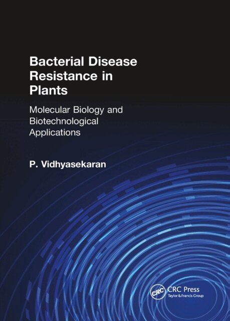 P. Vidhyasekaran - Bacterial Disease Resistance in Plants, E-bok