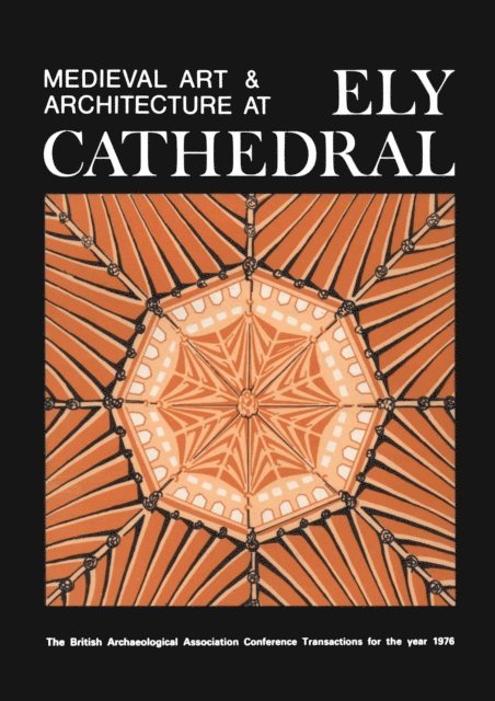 0 British Archaeological Association, - Medieval Art and Architecture at Ely Cathedral, E-bok. Tillgänglighet: Lägg i varukorg