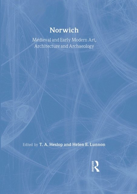 Sandy Heslop - Medieval and Early Modern Art, Architecture and Archaeology in Norwich, E-bok