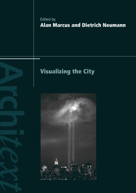 Dietrich Neumann, Alan Marcus - Visualizing the City, E-bok