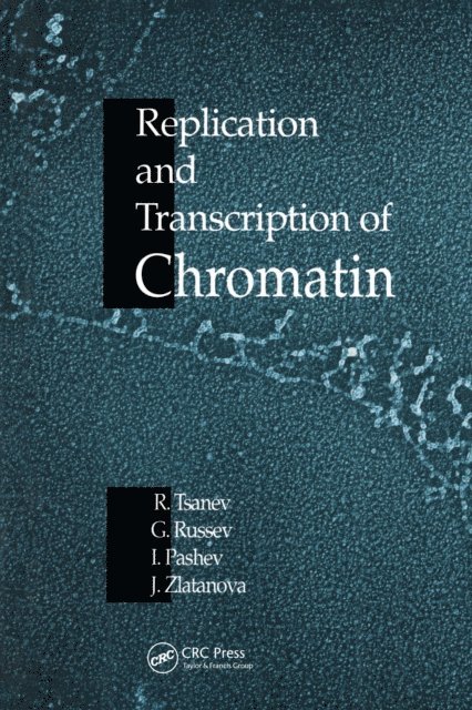 Jordanka S. Zlatanova, Iliya Pashev, George Russev, Roumen G. Tsanev - Replication and Transcription of Chromatin, E-bok