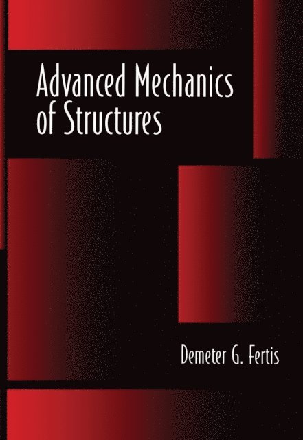 Demeter G. Fertis - Advanced Mechanics of Structures, E-bok