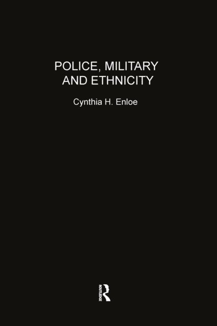 Cynthia Enloe - Police, Military and Ethnicity, E-bok