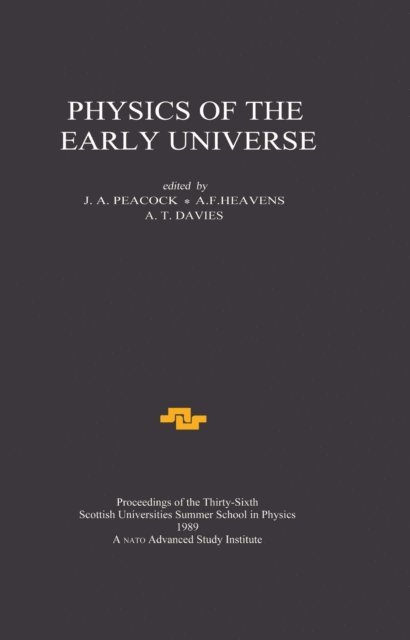 A.T Davies, A.F Heavens, J.A Peacock - Physics of the Early Universe, E-bok